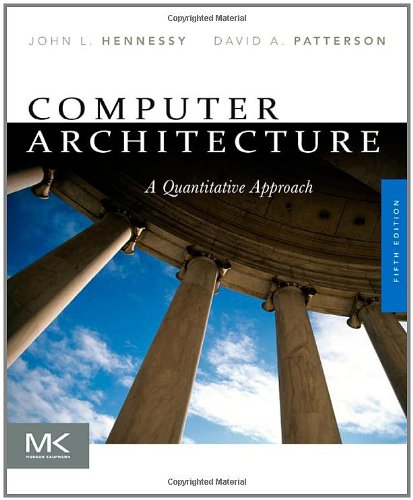 Computer Architecture, Fifth Edition: A Quantitative Approach (The Morgan Kaufmann Series in Computer Architecture and Design)