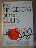 The Kingdom of the Cults An Analysis of the Major Cult Systems in the Present Christian Era