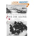 We Die Alone: A WWII Epic of Escape and Endurance