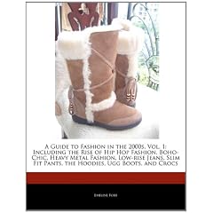 A   Guide to Fashion in the 2000s, Vol. 1: Including the Rise of Hip Hop Fashion, Boho-Chic, Heavy Metal Fashion, Low-Rise Jeans, Slim Fit Pants, the