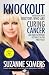 Knockout: Interviews with Doctors Who Are Curing Cancer--And How to Prevent Getting It in the First Place