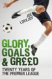Glory, goals and greed : twenty years of the Premier League