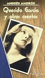 Querido Garcia y otros cuentos (El Sueno de Ulises) (Spanish Edition)