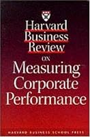 Harvard Business Review on Measuring Corporate Performance (Harvard Business Review Paperback Series)