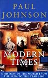 Modern times : a history of the world from the 1920s to the year 2000