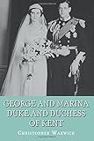 George and Marina: Duke and Duchess of Kent