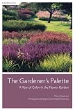 The Gardener's Palette: A Year of Color in the Flower Garden