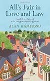 All's Fair in Love and Law: Small Town Tales of Life, Laughter and Litigation