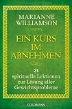 Produkt-Bild: Ein Kurs im Abnehmen: 21 spirituelle Lektionen zur L&ouml;sung aller Gewichtsprobleme