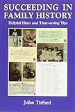 Succeeding in family history : helpful hints and time-saving tips