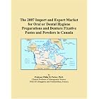 The 2007 Import and Export Market for Oral or Dental Hygiene Preparations and Denture... by  Parker, Philip M.