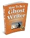 How To Be A Ghost Writer