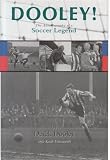 Dooley! : the autobiograpy of a soccer legend