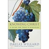 Knowing Christ: A Guide for Today's Disciples