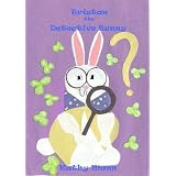 Tristan The Detective Bunny: A Children's Book of Nursery Rhymes and Illustrationsdi Kathy Mann