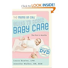 The Moms on Call Guide to Basic Baby Care: The First 6 Months