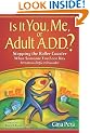 Is It You, Me, or Adult A.D.D.?: Stopping the Roller Coaster When Someone You Love Has Attention Deficit Disorder