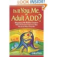 Is It You, Me, or Adult A.D.D.? Stopping the Roller Coaster When Someone You Love Has Attention Deficit Disorder by Gina Pera and Russell Barkley Ph.D