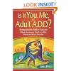 Is It You, Me, or Adult A.D.D.?: Stopping the Roller Coaster When Someone You Love Has Attention Deficit Disorder