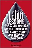Latin Lessons: How South America Stopped Listening to the United States and Started Prospering
