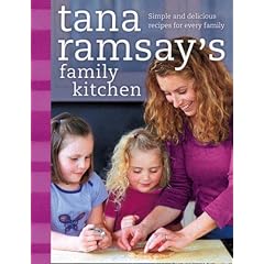 Tana Ramsay's Family Kitchen: Simple and Delicious Recipes for Every Family