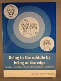 Being in the middle by being at the edge : Quaker experience of non-official political mediation