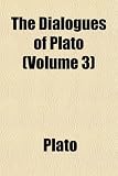 The Dialogues of Plato (Volume 3)