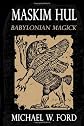 MASKIM HUL: Babylonian Magick