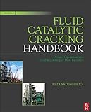 Fluid Catalytic Cracking Handbook, Third Edition