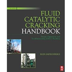 Fluid Catalytic Cracking Handbook: An Expert Guide to the Practical Operation, Design, and Optimization of FCC Units