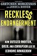 Reckless Endangerment: How Outsized Ambition, Greed, and Corruption Led to Economic Armageddon