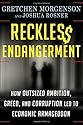 Reckless Endangerment: How Outsized Ambition, Greed, and Corruption Led to Economic Armageddon