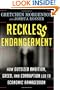 Reckless Endangerment: How Outsized Ambition, Greed, and Corruption Led to Economic Armageddon