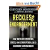 Reckless Endangerment: How Outsized Ambition, Greed, and Corruption Led to Economic Armageddon
