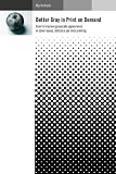 Better Gray in Print on Demand: How to improve grayscale appearance in toner based, 600 dots per inch printing