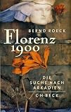 Florenz 1900. Die Suche nach Arkadien