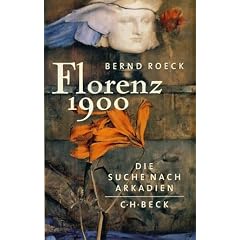Florenz 1900. Die Suche nach Arkadien