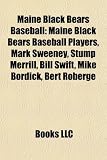 Produkt-Bild: Maine Black Bears Baseball: Maine Black Bears Baseball Players, Mark Sweeney, Stump Merrill, Bill Swift, Mike Bordick, Bert Roberge
