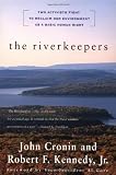 The RIVERKEEPERS: Two Activists Fight to Reclaim Our Environment as a Basic Human Right
