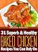 31 Superb & Healthy Baked Chicken Recipes You Can Rely On 31 Superb & Healthy Baked Chicken Recipes You Can Rely On
