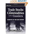 Trade Stocks and Commodities with the Insiders: Secrets of the COT Report (Wiley Trading) by Larry Williams