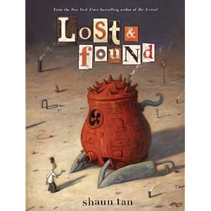 Lost and Found: Three by Shaun Tan (Lost and Found Omnibus)