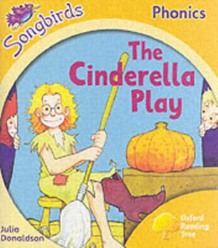 Oxford Reading Tree: Stage 5: Songbirds: the Cinderella Play (Ort Songbirds Phonics Stage 5)