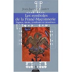 Les Symboles de la franc-ma�onnerie : Signes, mots, couleurs et nombres