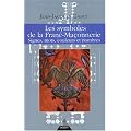 Les Symboles de la franc-ma�onnerie : Signes, mots, couleurs et nombres