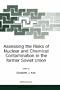 Assessing the Risks of Nuclear and Chemical Contamination in the former Soviet Union (NATO Science Partnership Sub-Series: 2:)