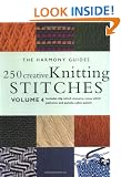 250 Creative Knitting Stitches: 4 (The Harmony Guides)