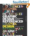 Graphic Design Referenced: A Visual Guide to the Language, Applications, and History of Graphic Design