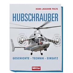 Hubschrauber: Geschichte Technik Einsatz