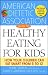 The American Dietetic Association Guide to Healthy Eating for Kids: How Your Children Can Eat Smart from Five to Twelve